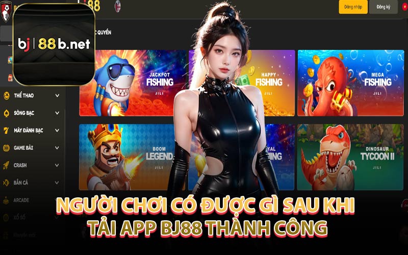 Người chơi có được gì sau khi tải app BJ88 thành công