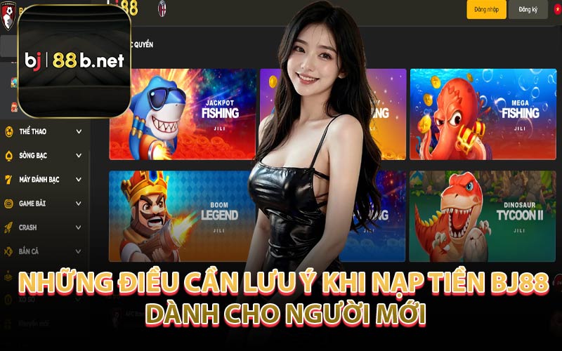 Những Điều Cần Lưu Ý Khi Nạp Tiền BJ88 Dành Cho Người Mới