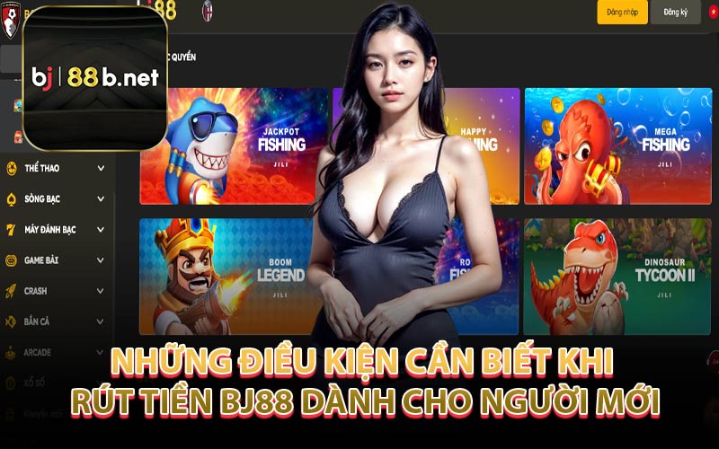 Những Điều Kiện Cần Biết Khi Rút Tiền BJ88 Dành Cho Người Mới