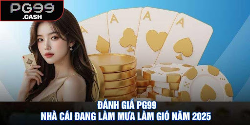 Đánh giá PG66 nhà cái đang làm mưa làm gió 2025
